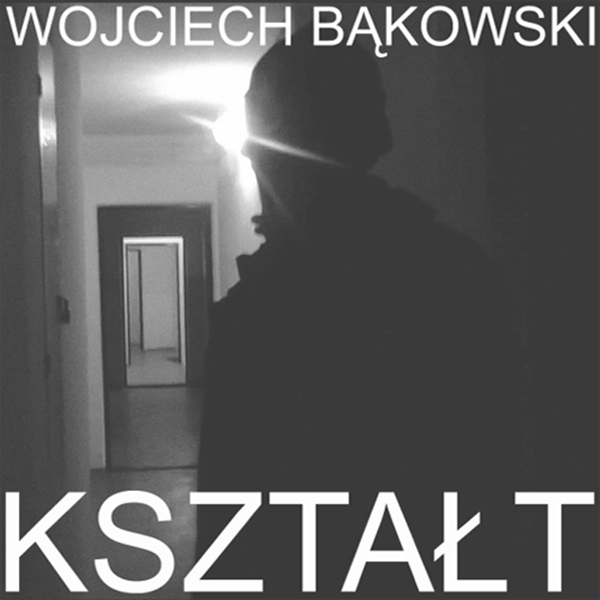 Wojciech Bąkowski – Kształt